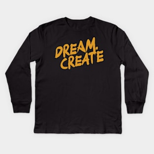 Dream Create Kids Long Sleeve T-Shirt